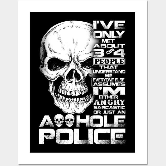 Angry Sacrifice or Just An Asshole Police Proud Police T Shirts For Police Gift For Police Family Wall Art by Murder By Text